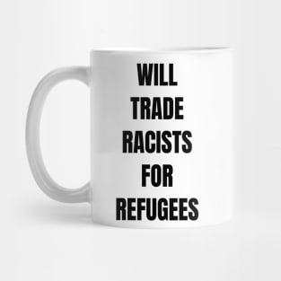 Will Trade Racists for Refugees Mug